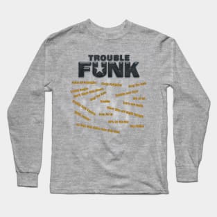 Trouble Funk Long Sleeve T-Shirt